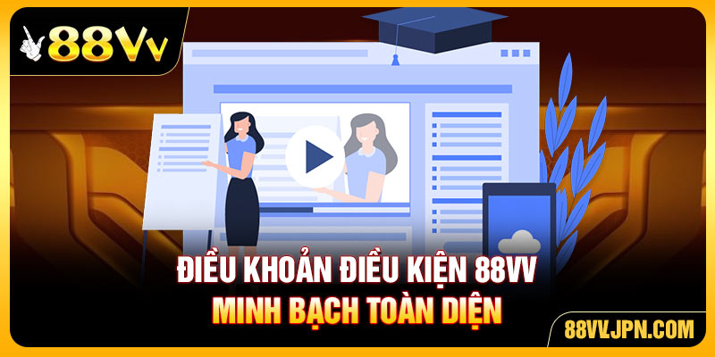 Điều khoản điều kiện 88VV minh bạch toàn diện 