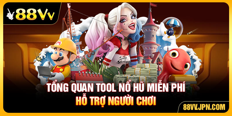 Tổng quan tool nổ hũ miễn phí hỗ trợ người chơi